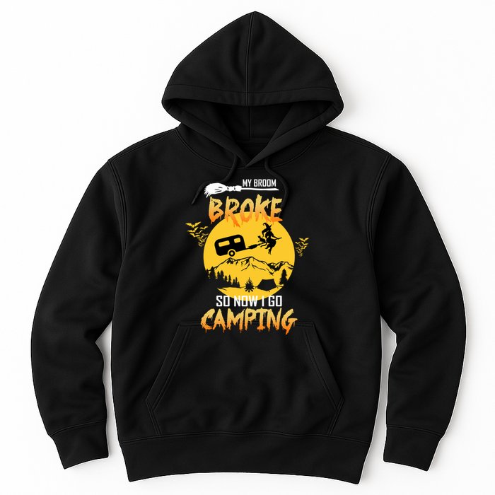 My Broom Broke So Now I Go Camping Hoodie