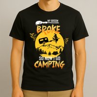 My Broom Broke So Now I Go Camping T-Shirt