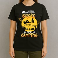 My Broom Broke So Now I Go Camping T-Shirt