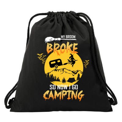 My Broom Broke So Now I Go Camping Drawstring Bag