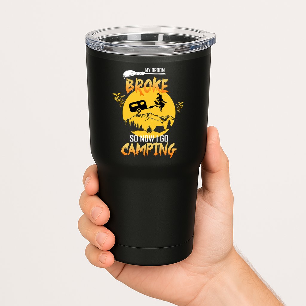 My Broom Broke So Now I Go Camping Tumbler