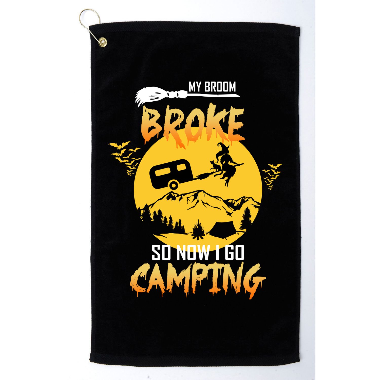 My Broom Broke So Now I Go Camping Golf Towel