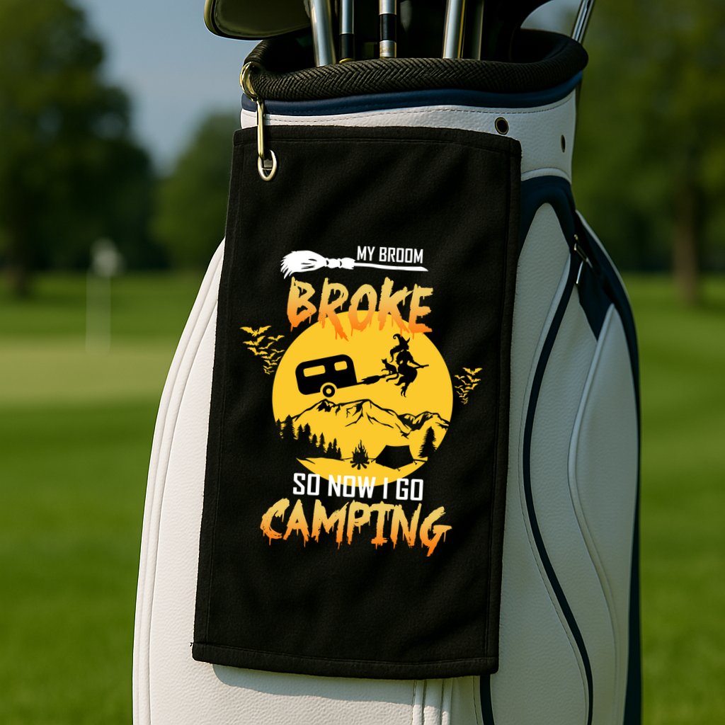 My Broom Broke So Now I Go Camping Golf Towel