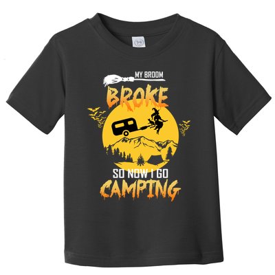 My Broom Broke So Now I Go Camping Toddler T-Shirt