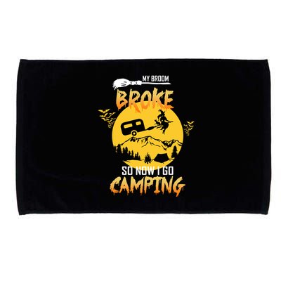My Broom Broke So Now I Go Camping Microfiber Hand Towel