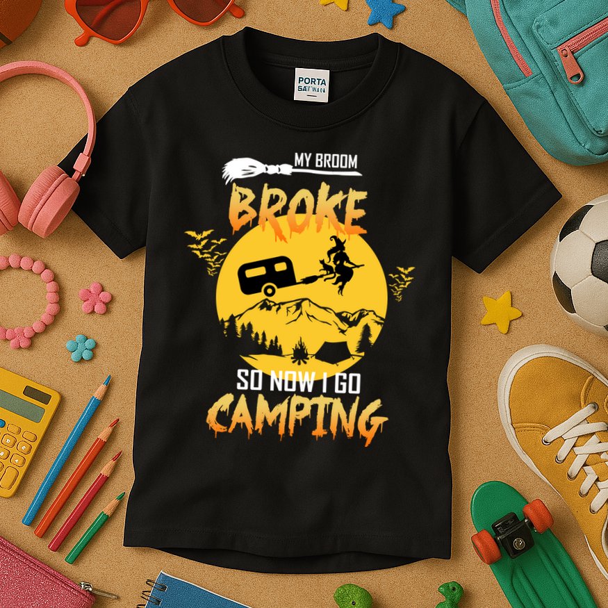 My Broom Broke So Now I Go Camping Kids T-Shirt