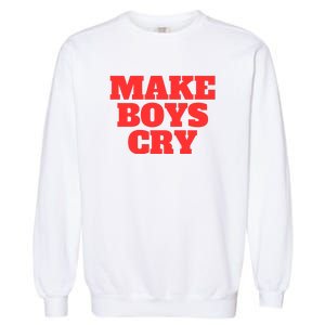 Make B.O.Y.S Cry Garment-Dyed Sweatshirt