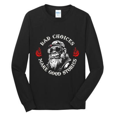 Monkey Bad Choices Make Good Stories Tall Long Sleeve T-Shirt