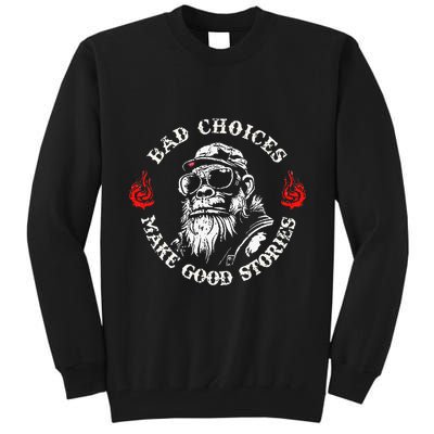 Monkey Bad Choices Make Good Stories Tall Sweatshirt