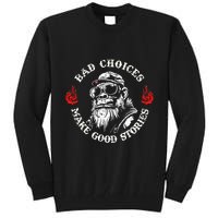 Monkey Bad Choices Make Good Stories Tall Sweatshirt