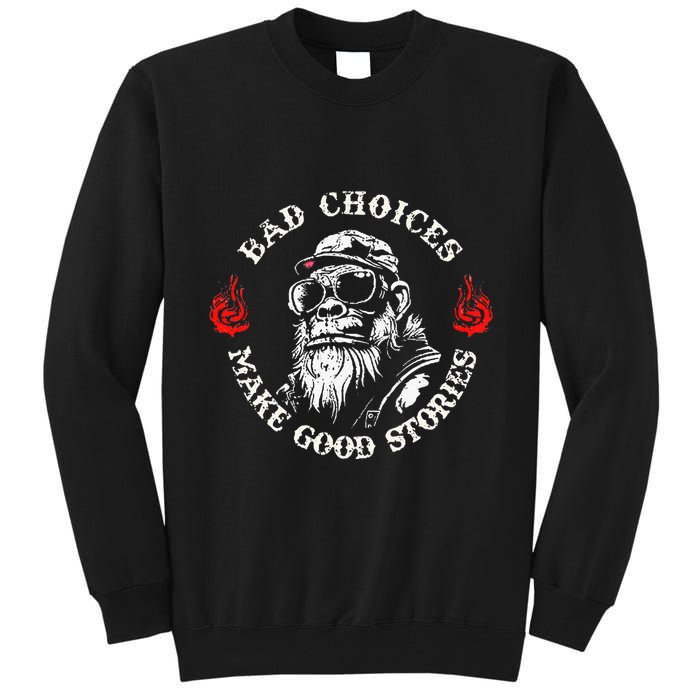 Monkey Bad Choices Make Good Stories Tall Sweatshirt