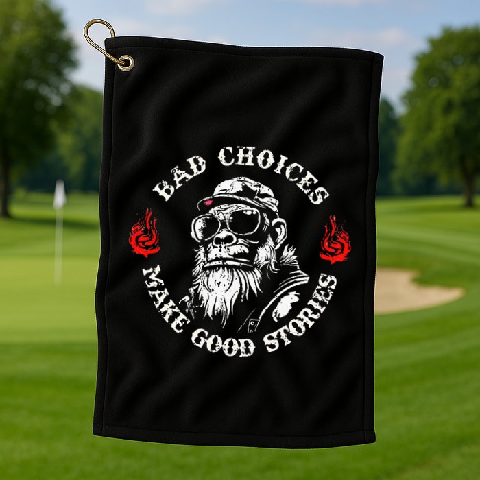 Monkey Bad Choices Make Good Stories Golf Towel