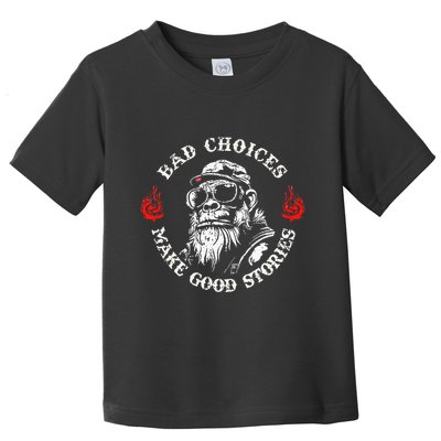 Monkey Bad Choices Make Good Stories Toddler T-Shirt