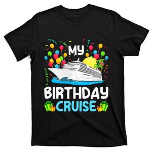 My Birthday Cruise Ship Vacation Party Cruising T-Shirt