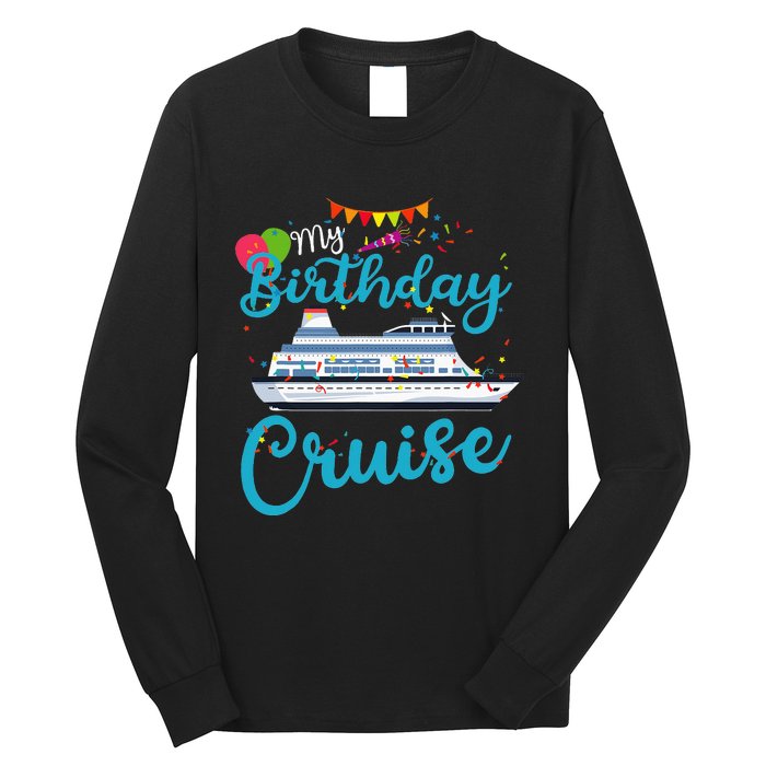 My Birthday Cruise Ship Vacation Party Cruising Anniversary Long Sleeve Shirt