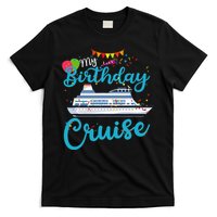 My Birthday Cruise Ship Vacation Party Cruising Anniversary T-Shirt