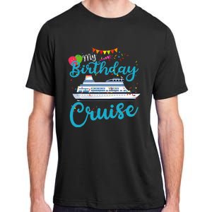 My Birthday Cruise Ship Vacation Party Cruising Anniversary Adult ChromaSoft Performance T-Shirt