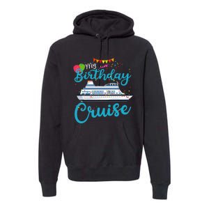 My Birthday Cruise Ship Vacation Party Cruising Anniversary Premium Hoodie