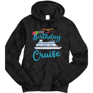 My Birthday Cruise Ship Vacation Party Cruising Anniversary Tie Dye Hoodie