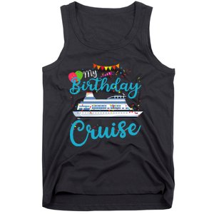 My Birthday Cruise Ship Vacation Party Cruising Anniversary Tank Top