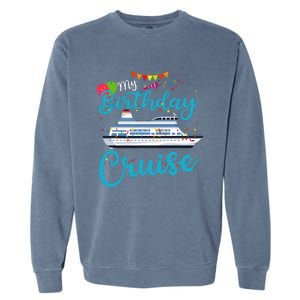 My Birthday Cruise Ship Vacation Party Cruising Anniversary Garment-Dyed Sweatshirt