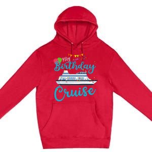 My Birthday Cruise Ship Vacation Party Cruising Anniversary Premium Pullover Hoodie