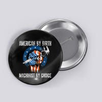Machinist By Choice American Usa Flag Cnc Machine Operator Button