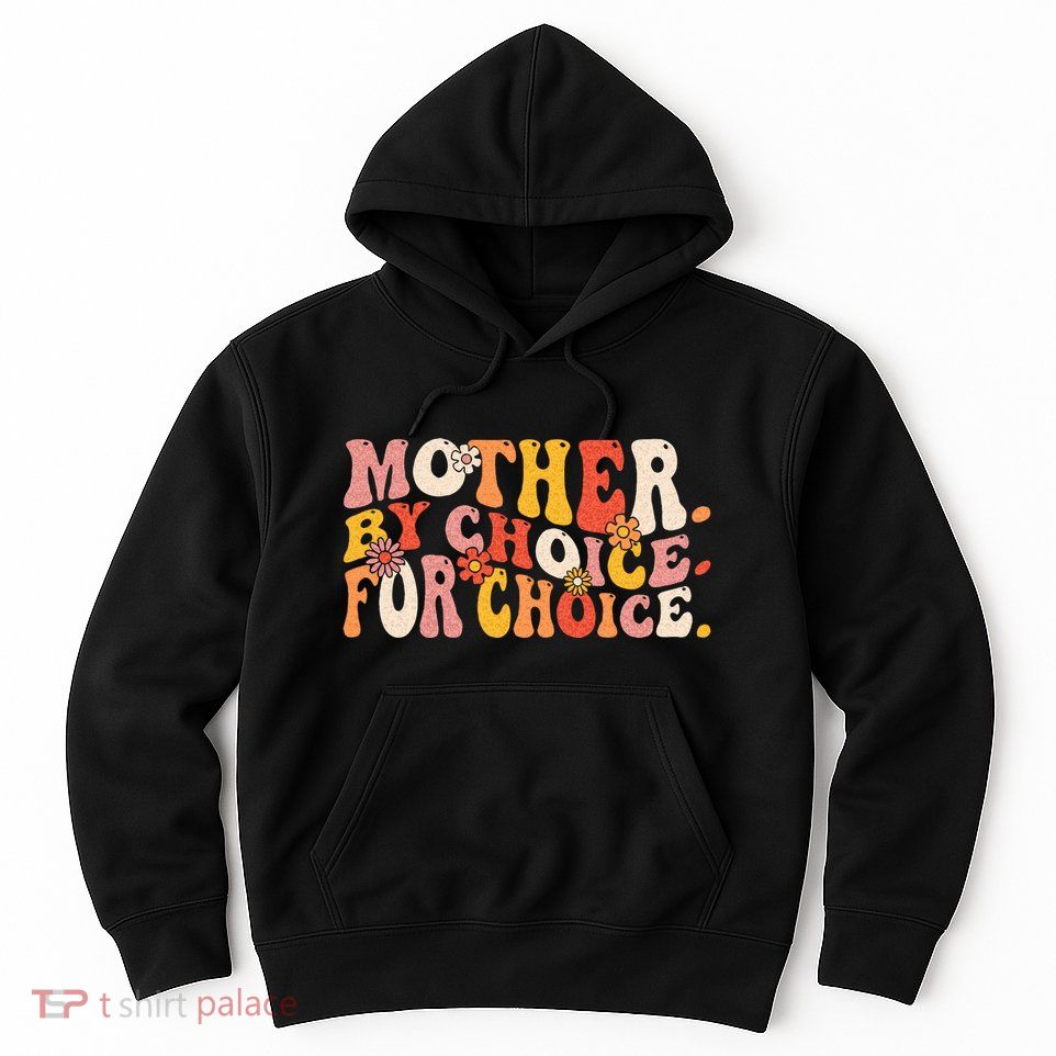 Mother By Choice For Choice Pro Choice Feminist Rights Hoodie