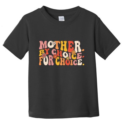 Mother By Choice For Choice Pro Choice Feminist Rights Toddler T-Shirt