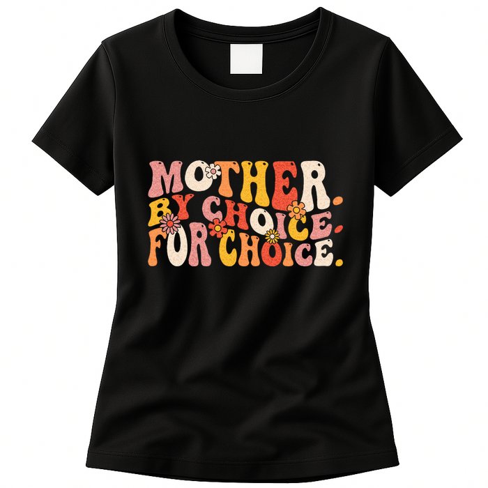 Mother By Choice For Choice Pro Choice Feminist Rights Womens T-Shirt