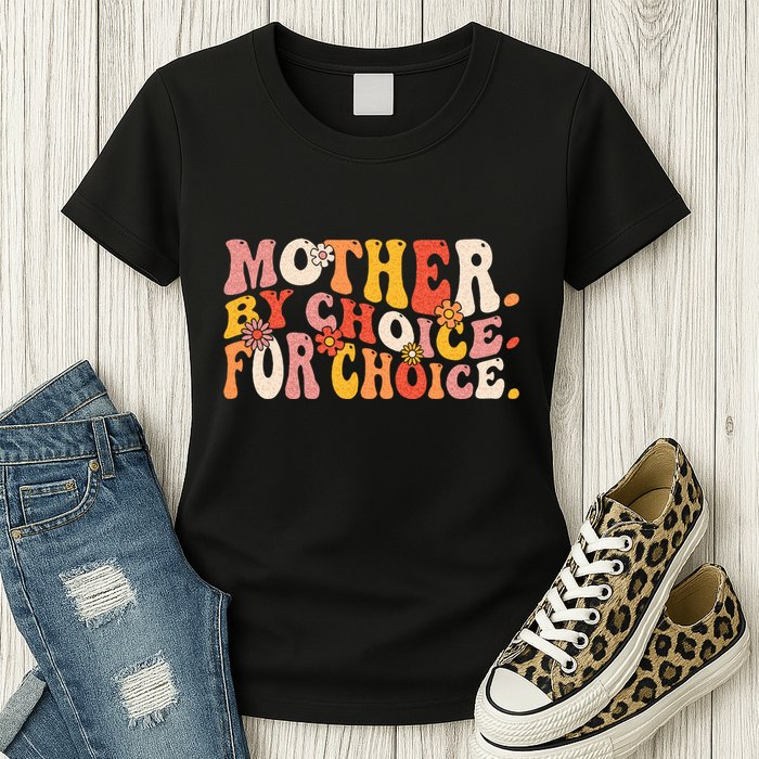 Mother By Choice For Choice Pro Choice Feminist Rights Womens T-Shirt