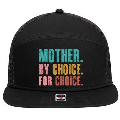 Mother By Choice For Choice Pro Choice Feminist Rights 7 Panel Mesh Trucker Snapback Hat