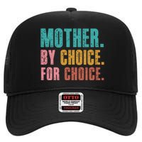 Mother By Choice For Choice Pro Choice Feminist Rights High Crown Mesh Back Trucker Hat