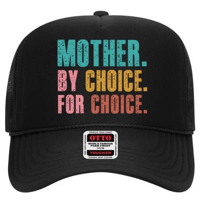 Mother By Choice For Choice Pro Choice Feminist Rights High Crown Mesh Back Trucker Hat