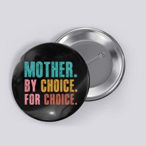 Mother By Choice For Choice Pro Choice Feminist Rights Button