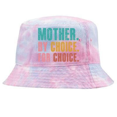 Mother By Choice For Choice Pro Choice Feminist Rights Tie-Dyed Bucket Hat