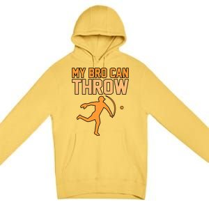 My Bro Can Throw Baseball Player Sports Lover Coach Graphic Great Gift Premium Pullover Hoodie