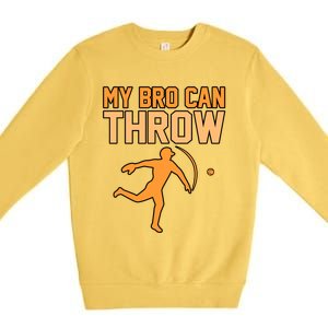 My Bro Can Throw Baseball Player Sports Lover Coach Graphic Great Gift Premium Crewneck Sweatshirt