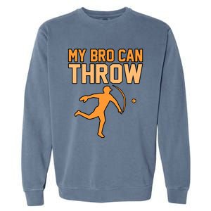 My Bro Can Throw Baseball Player Sports Lover Coach Graphic Great Gift Garment-Dyed Sweatshirt