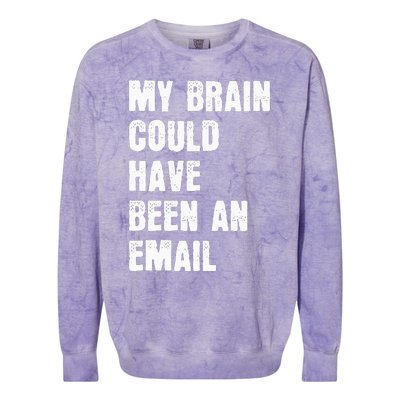 My Brain Could Have Been An Email Colorblast Crewneck Sweatshirt