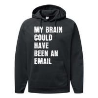 My Brain Could Have Been An Email Performance Fleece Hoodie