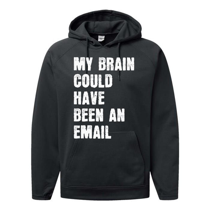 My Brain Could Have Been An Email Performance Fleece Hoodie