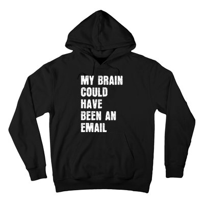 My Brain Could Have Been An Email Hoodie