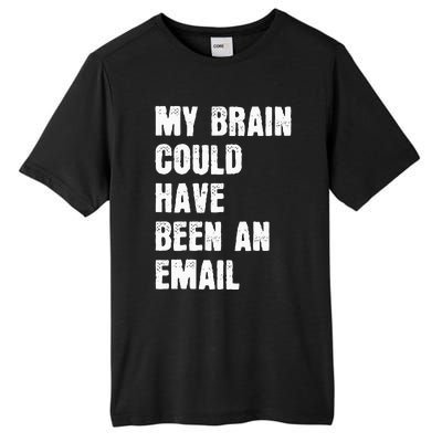 My Brain Could Have Been An Email Tall Fusion ChromaSoft Performance T-Shirt