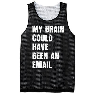 My Brain Could Have Been An Email Mesh Reversible Basketball Jersey Tank