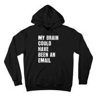 My Brain Could Have Been An Email Tall Hoodie