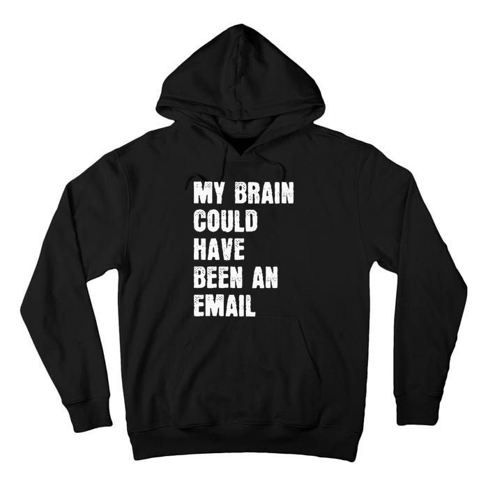 My Brain Could Have Been An Email Tall Hoodie