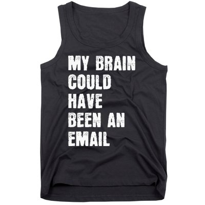 My Brain Could Have Been An Email Tank Top