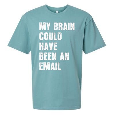 My Brain Could Have Been An Email Sueded Cloud Jersey T-Shirt