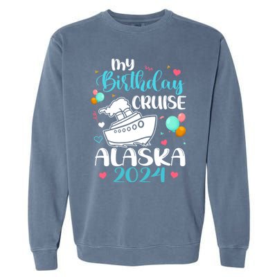 My Birthday Cruise Trip 2024 Alaska Summer Vacation Family Cute Gift Garment-Dyed Sweatshirt